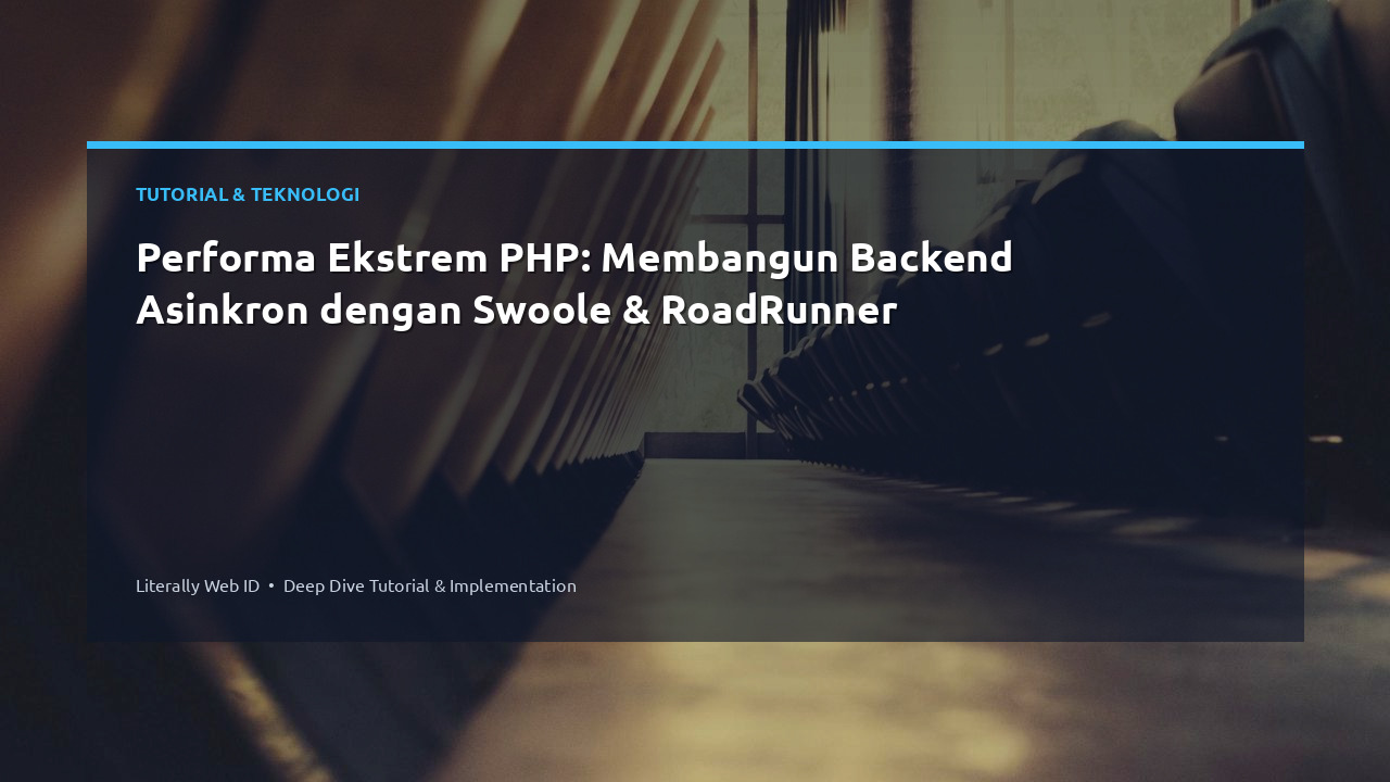 Performa Ekstrem PHP: Membangun Backend Asinkron dengan Swoole & RoadRunner