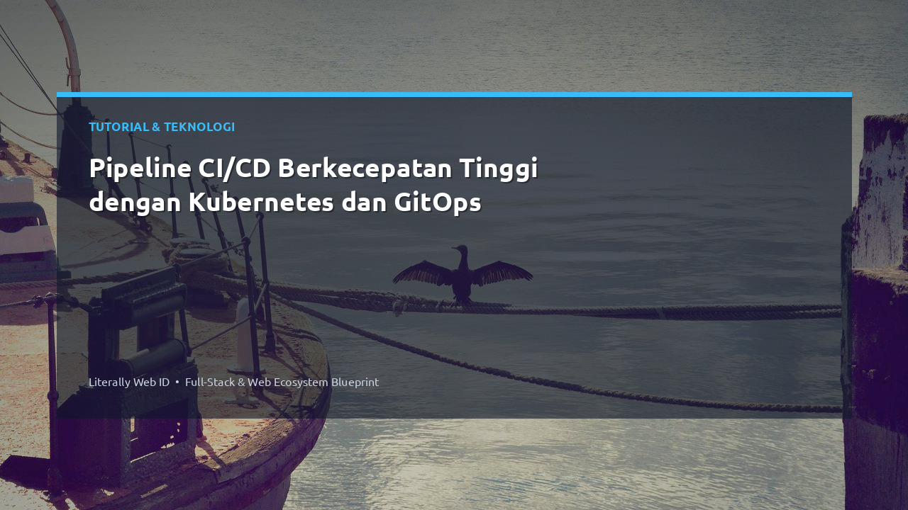 Pipeline CI/CD Berkecepatan Tinggi dengan Kubernetes dan GitOps