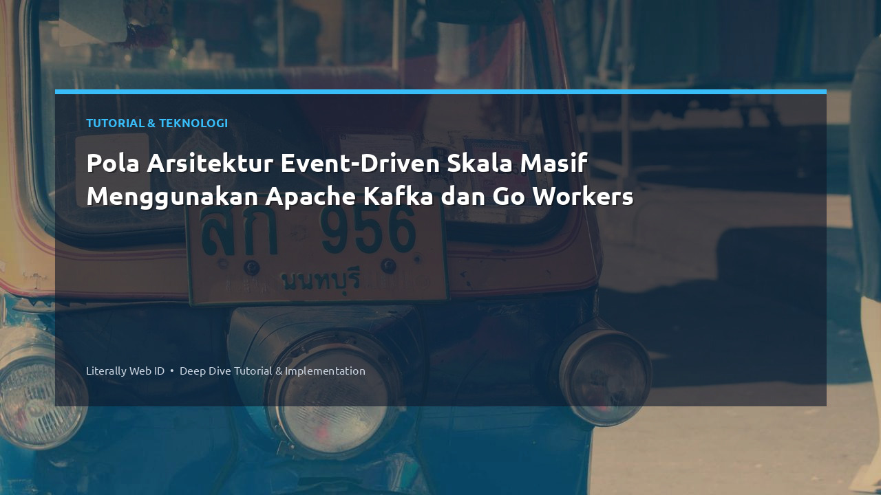 Pola Arsitektur Event-Driven Skala Masif Menggunakan Apache Kafka dan Go Workers