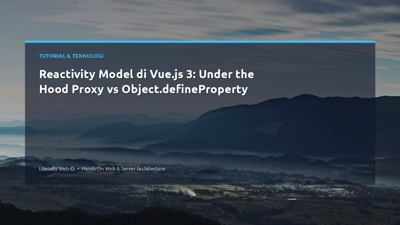 Reactivity Model di Vue.js 3: Under the Hood Proxy vs Object.defineProperty