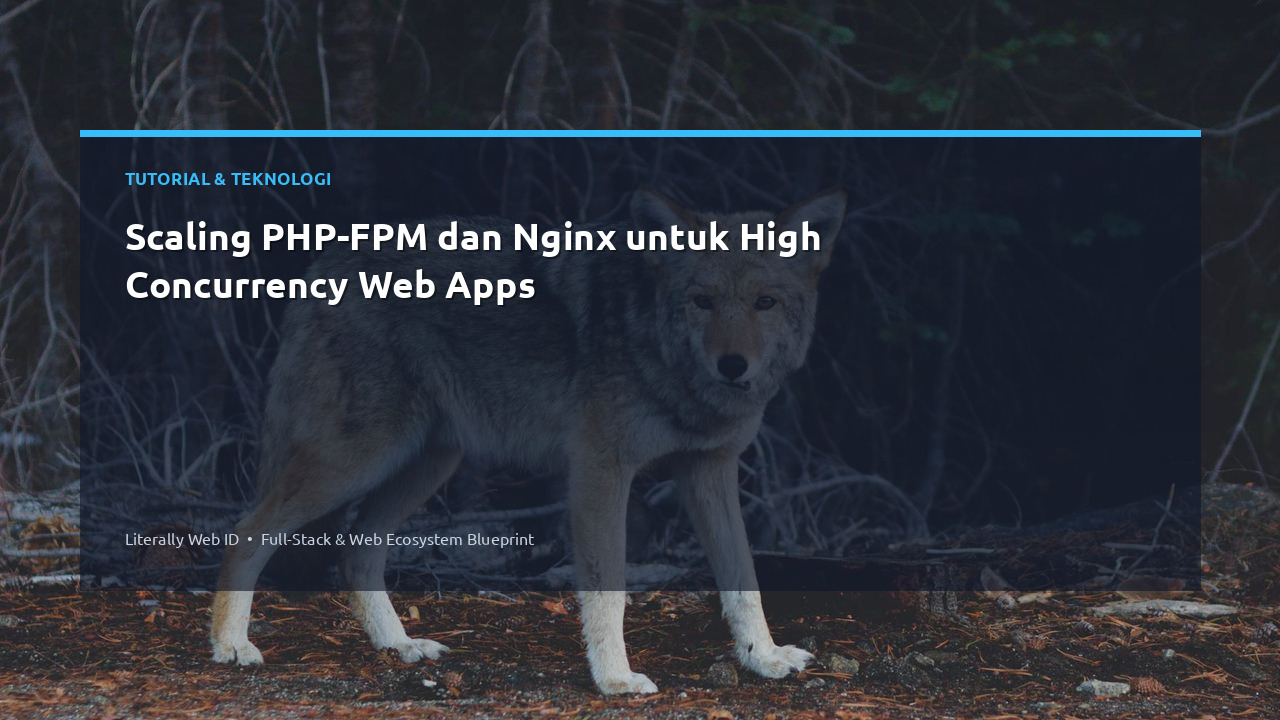 Scaling PHP-FPM dan Nginx untuk High Concurrency Web Apps
