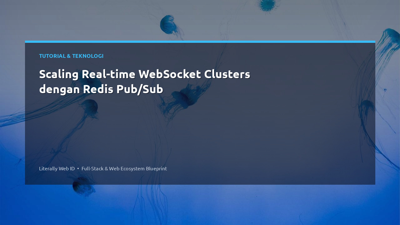 Scaling Real-time WebSocket Clusters dengan Redis Pub/Sub