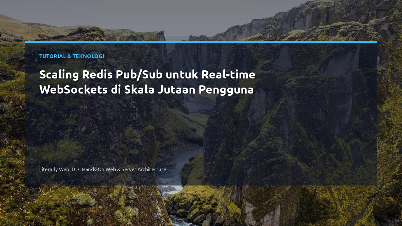 Scaling Redis Pub/Sub untuk Real-time WebSockets di Skala Jutaan Pengguna