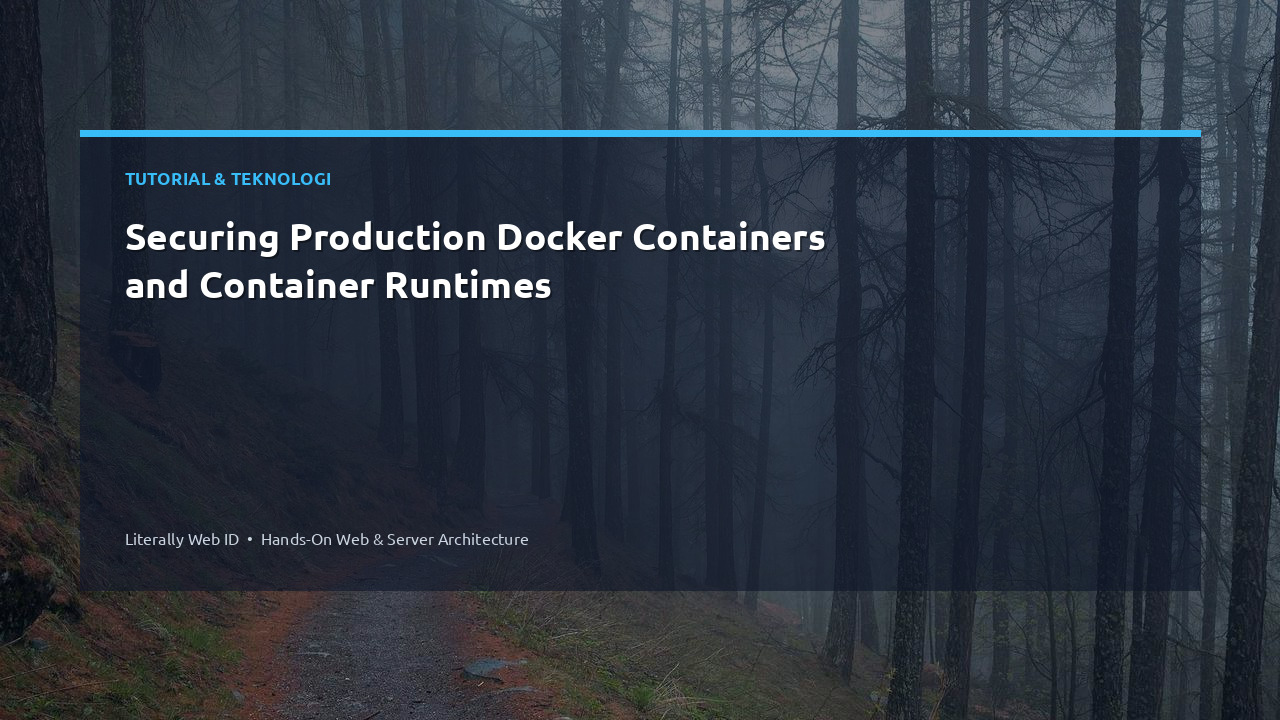 Securing Production Docker Containers and Container Runtimes
