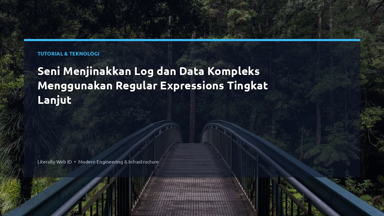 Seni Menjinakkan Log dan Data Kompleks Menggunakan Regular Expressions Tingkat Lanjut