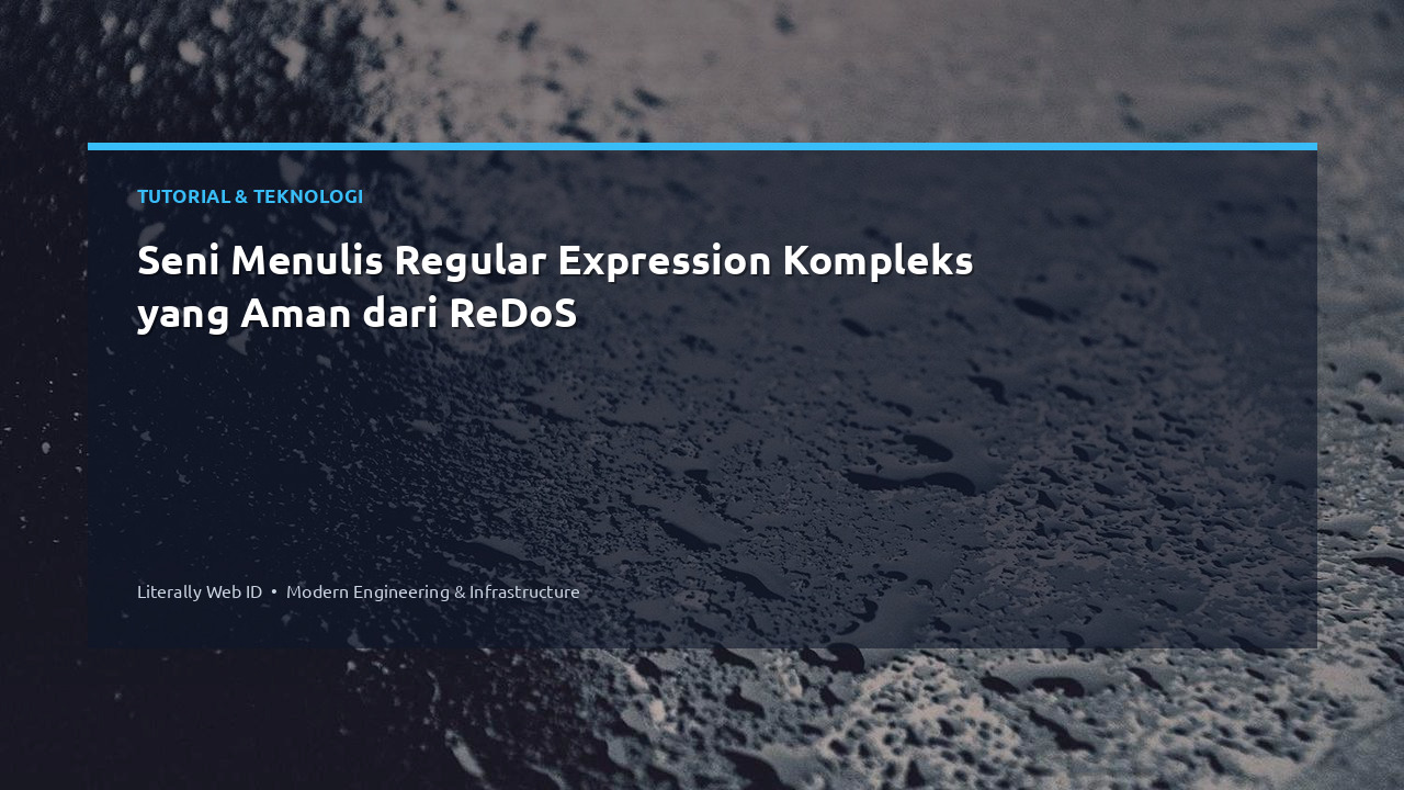 Seni Menulis Regular Expression Kompleks yang Aman dari ReDoS