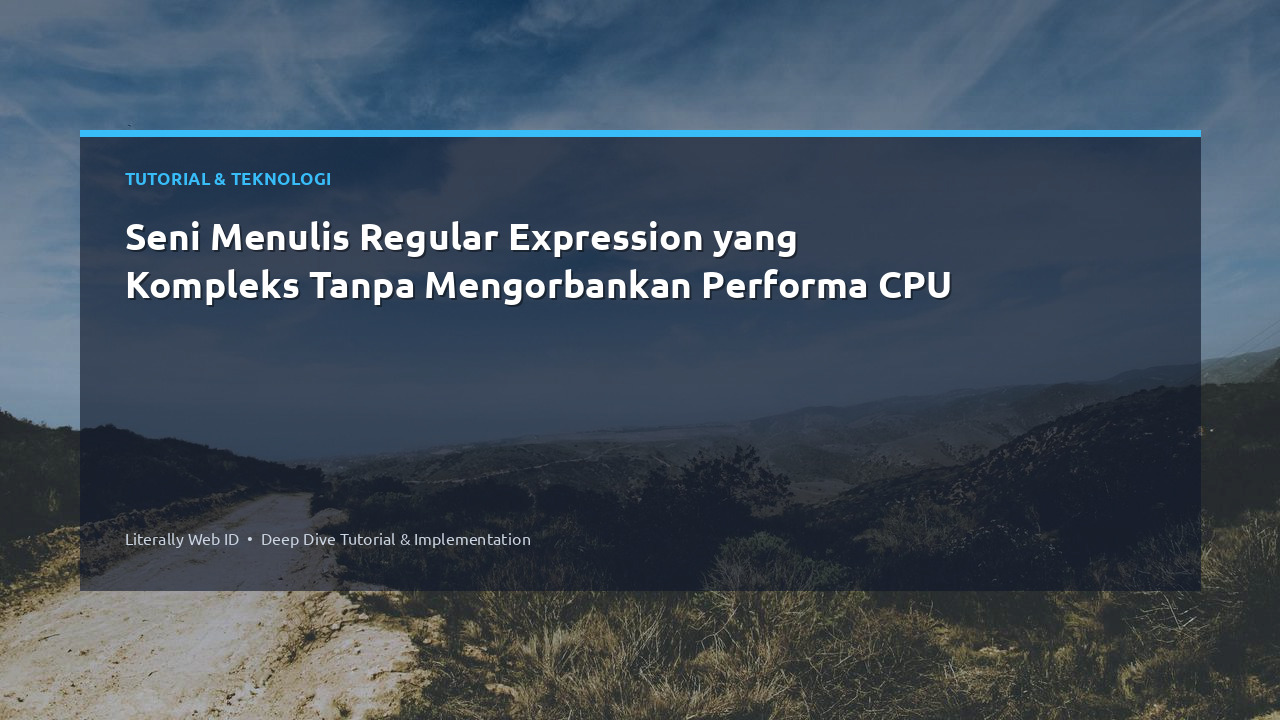Seni Menulis Regular Expression yang Kompleks Tanpa Mengorbankan Performa CPU