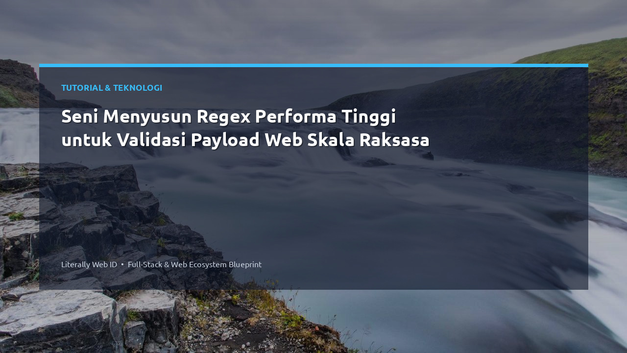 Seni Menyusun Regex Performa Tinggi untuk Validasi Payload Web Skala Raksasa