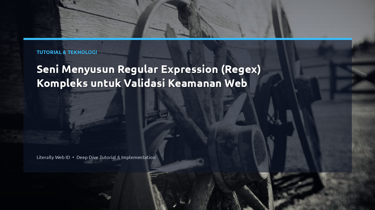 Seni Menyusun Regular Expression (Regex) Kompleks untuk Validasi Keamanan Web
