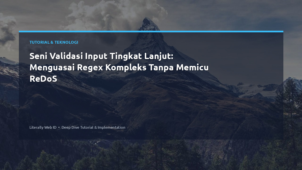 Seni Validasi Input Tingkat Lanjut: Menguasai Regex Kompleks Tanpa Memicu ReDoS