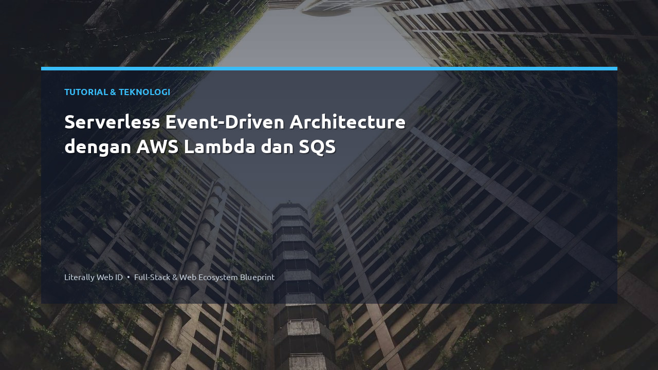 Serverless Event-Driven Architecture dengan AWS Lambda dan SQS
