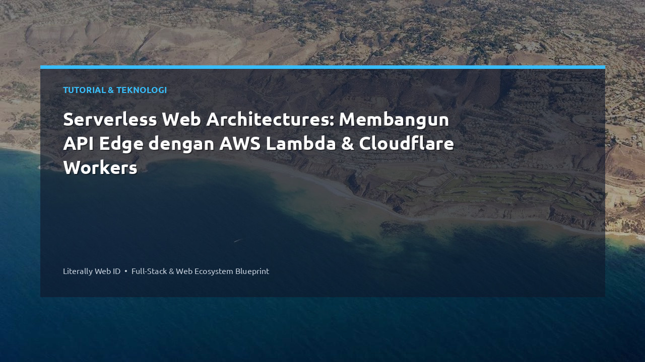 Serverless Web Architectures: Membangun API Edge dengan AWS Lambda & Cloudflare Workers
