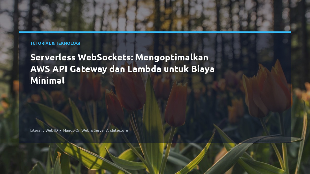 Serverless WebSockets: Mengoptimalkan AWS API Gateway dan Lambda untuk Biaya Minimal