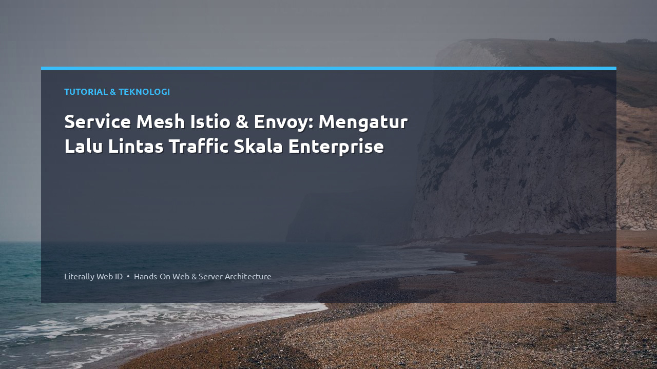 Service Mesh Istio & Envoy: Mengatur Lalu Lintas Traffic Skala Enterprise