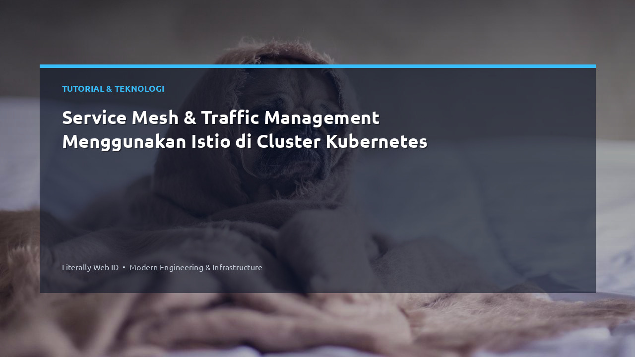 Service Mesh & Traffic Management Menggunakan Istio di Cluster Kubernetes