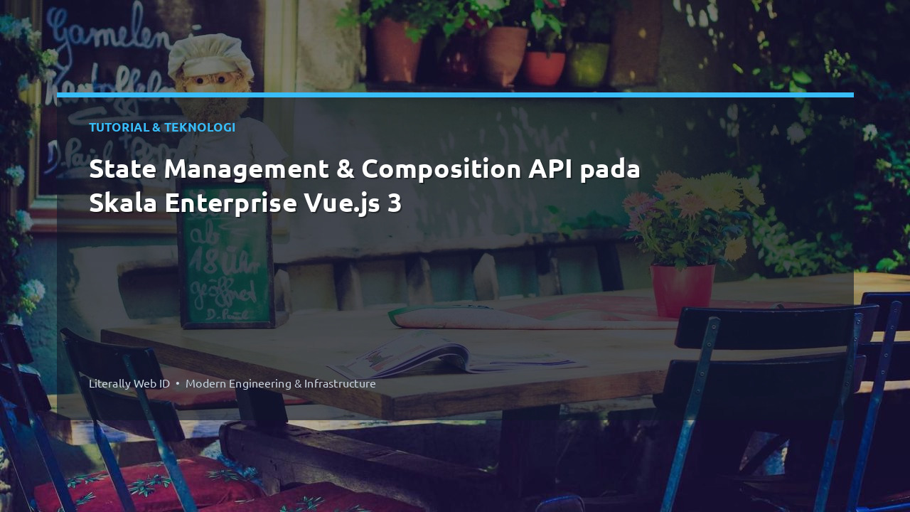 State Management & Composition API pada Skala Enterprise Vue.js 3