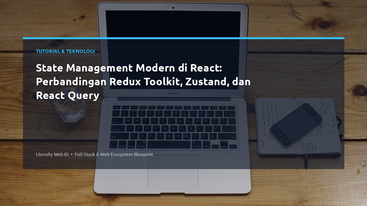 State Management Modern di React: Perbandingan Redux Toolkit, Zustand, dan React Query