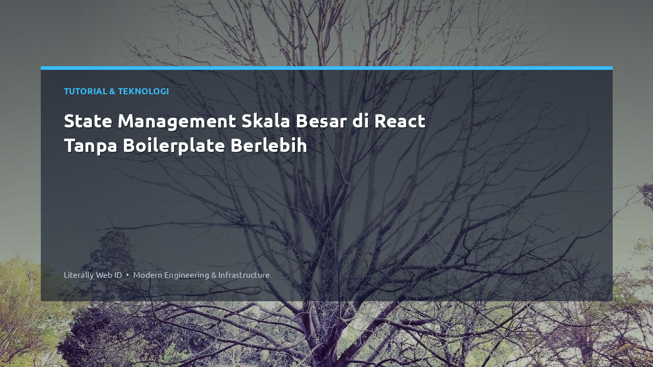 State Management Skala Besar di React Tanpa Boilerplate Berlebih
