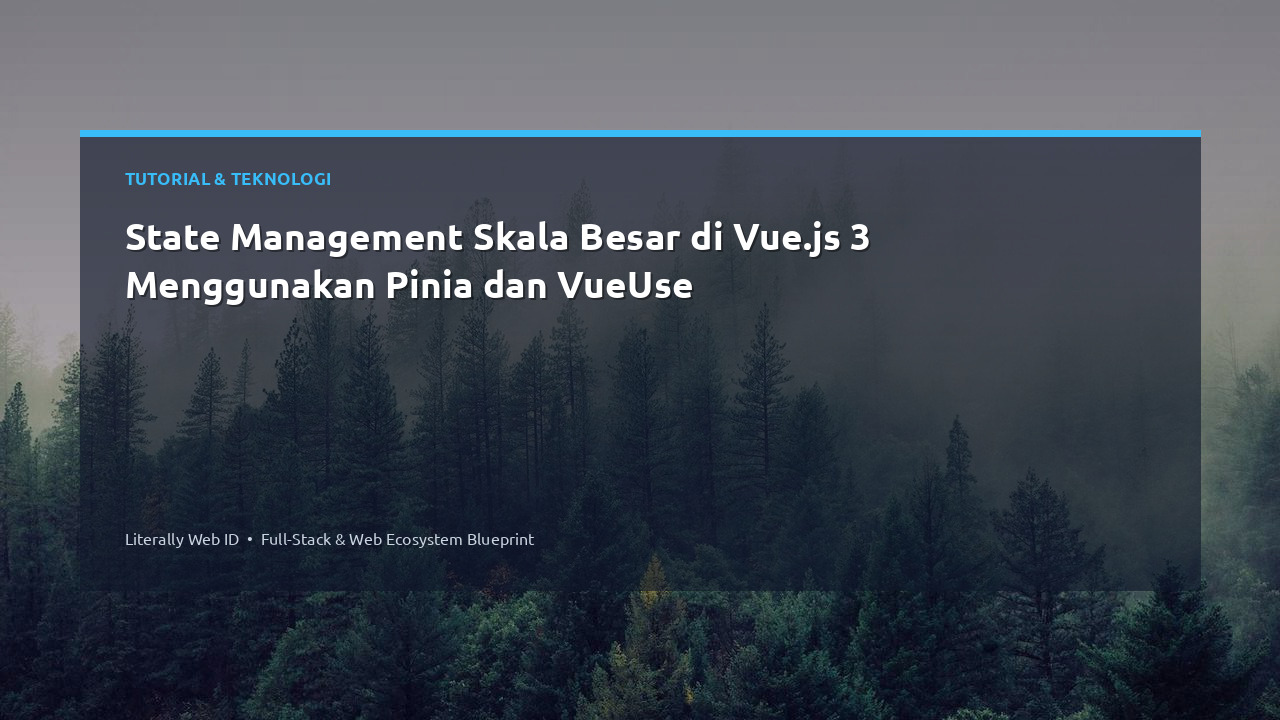 State Management Skala Besar di Vue.js 3 Menggunakan Pinia dan VueUse