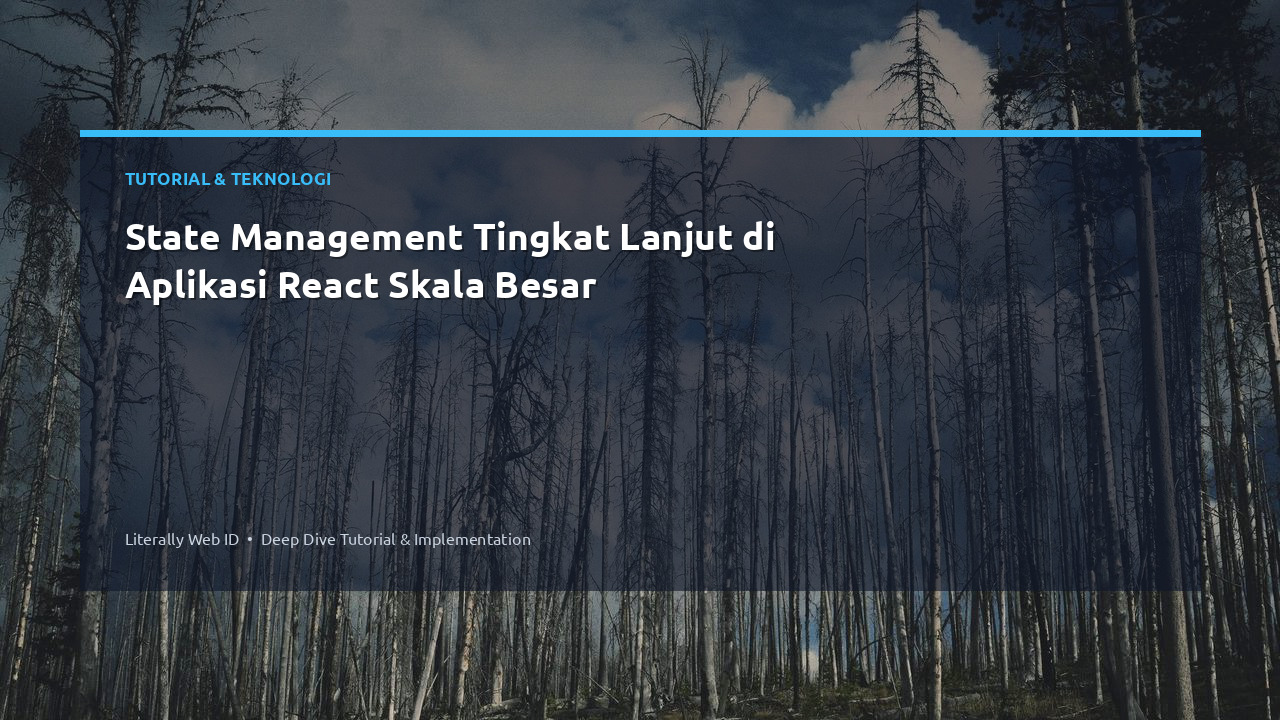 State Management Tingkat Lanjut di Aplikasi React Skala Besar