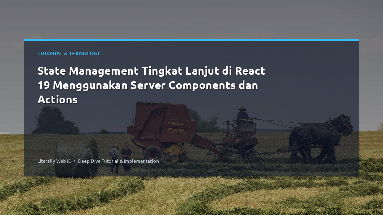 State Management Tingkat Lanjut di React 19 Menggunakan Server Components dan Actions