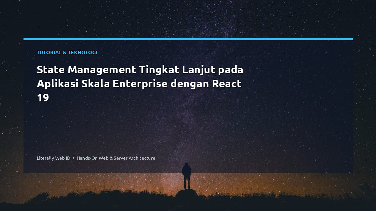 State Management Tingkat Lanjut pada Aplikasi Skala Enterprise dengan React 19