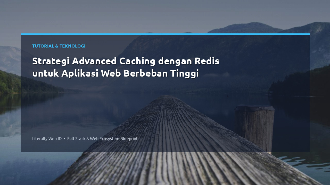 Strategi Advanced Caching dengan Redis untuk Aplikasi Web Berbeban Tinggi