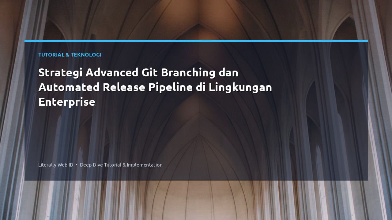 Strategi Advanced Git Branching dan Automated Release Pipeline di Lingkungan Enterprise