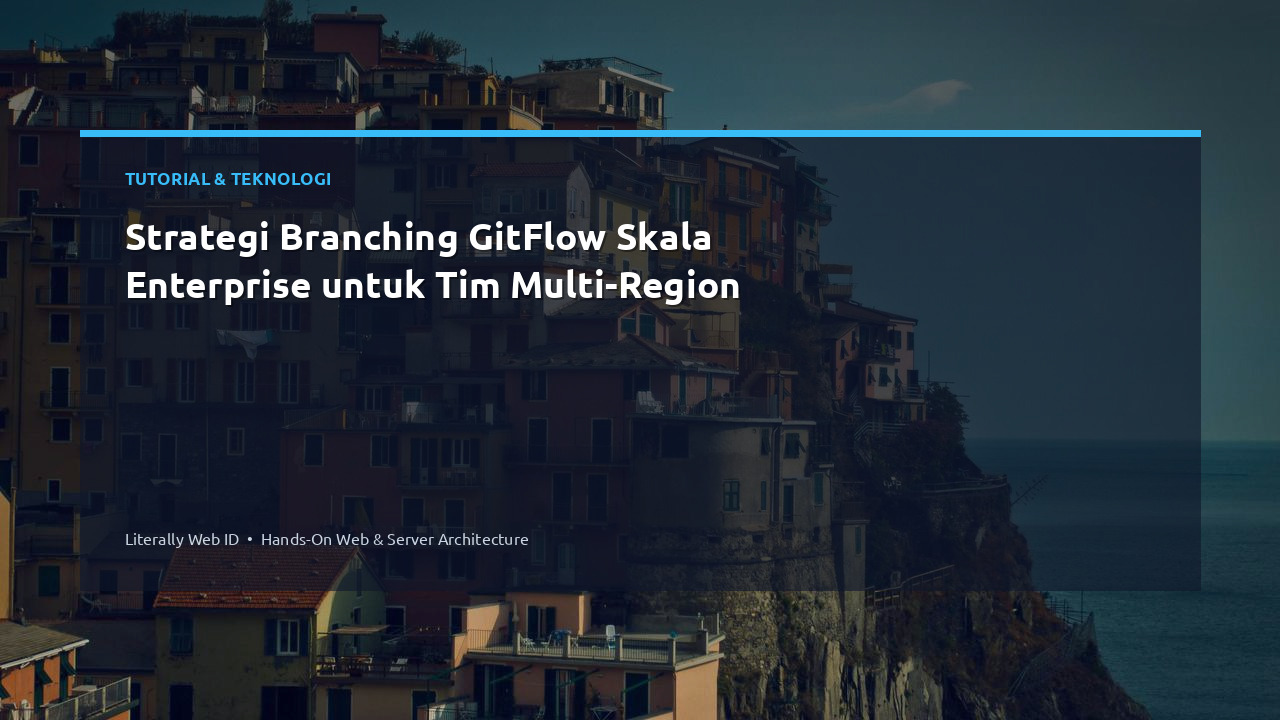 Strategi Branching GitFlow Skala Enterprise untuk Tim Multi-Region
