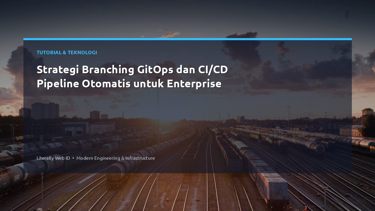 Strategi Branching GitOps dan CI/CD Pipeline Otomatis untuk Enterprise
