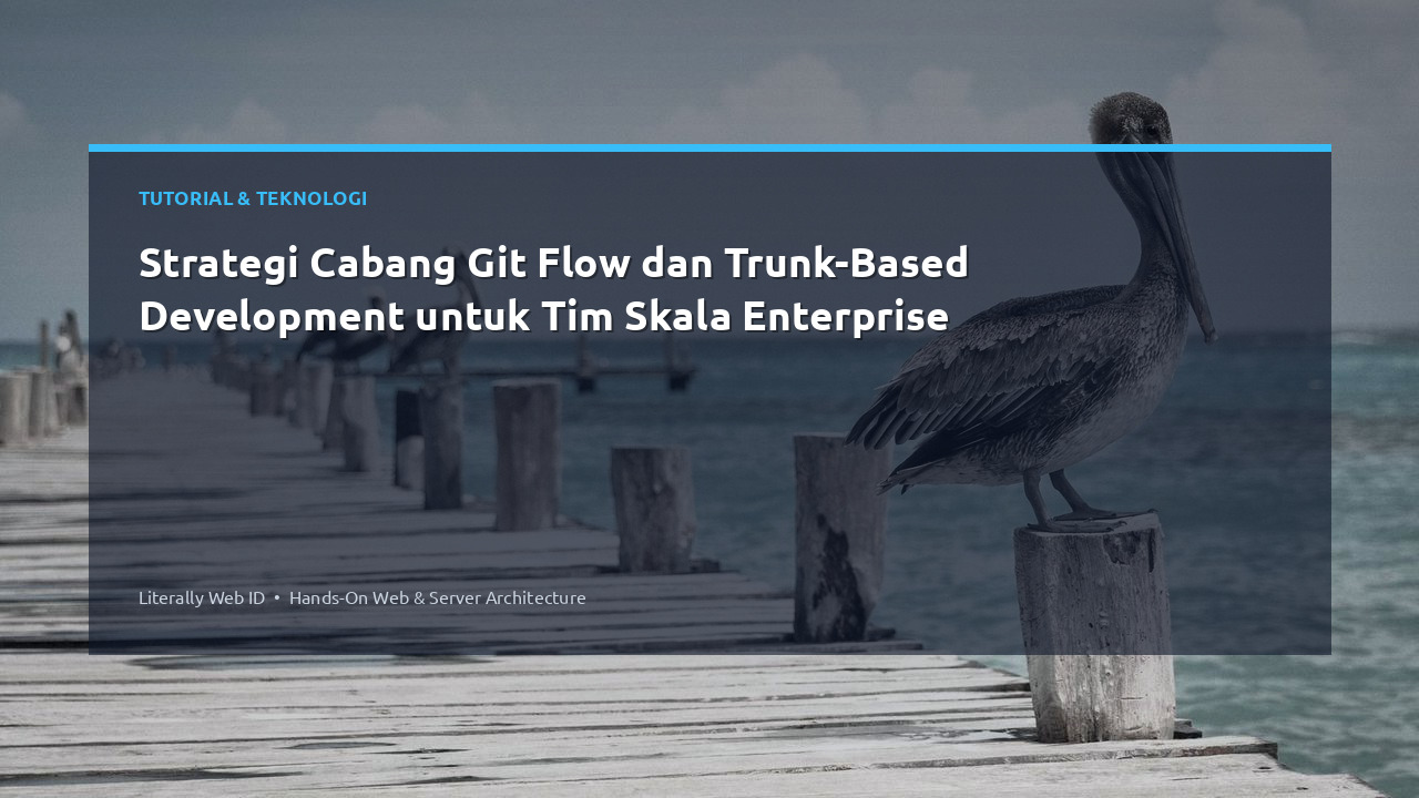 Strategi Cabang Git Flow dan Trunk-Based Development untuk Tim Skala Enterprise