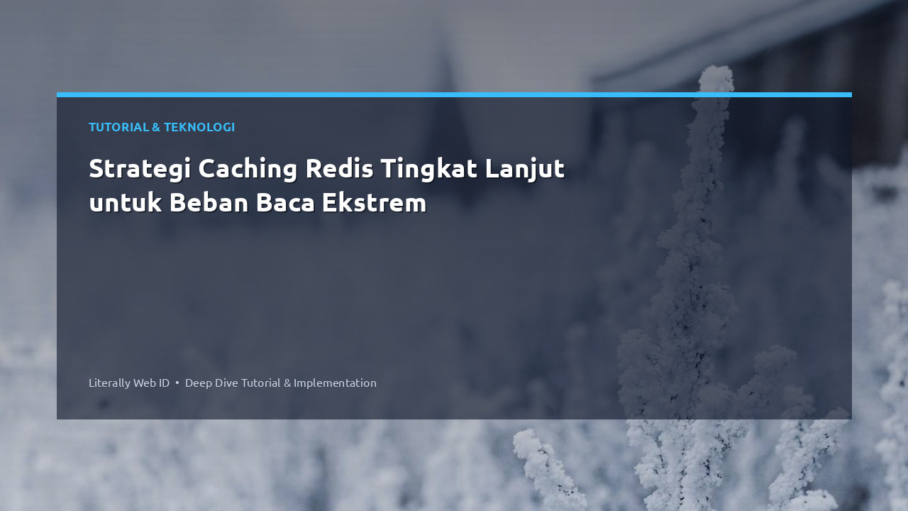 Strategi Caching Redis Tingkat Lanjut untuk Beban Baca Ekstrem