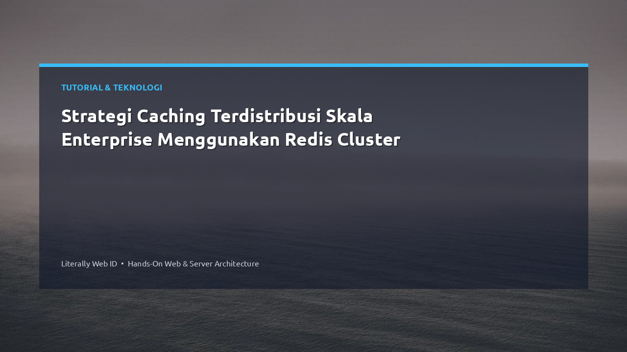 Strategi Caching Terdistribusi Skala Enterprise Menggunakan Redis Cluster