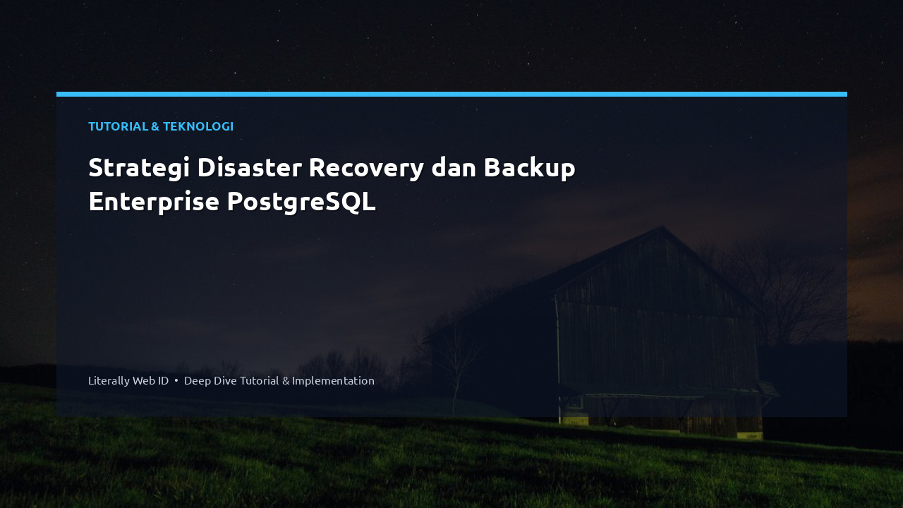 Strategi Disaster Recovery dan Backup Enterprise PostgreSQL