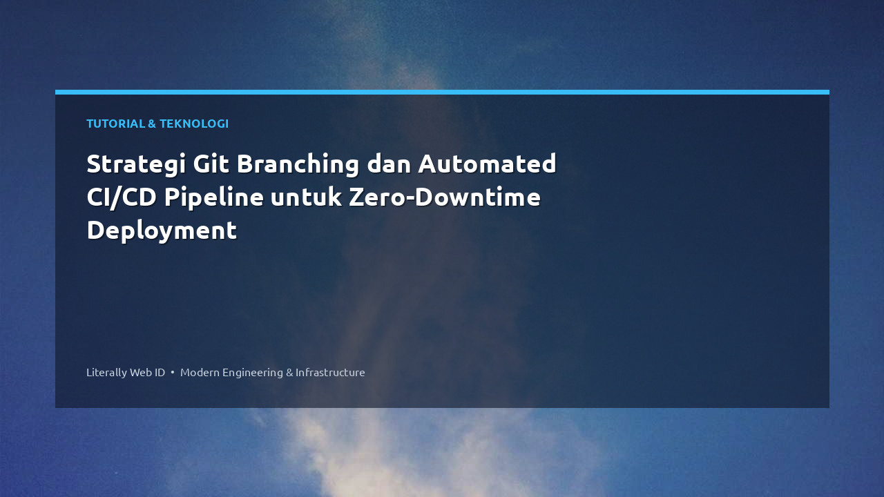 Strategi Git Branching dan Automated CI/CD Pipeline untuk Zero-Downtime Deployment