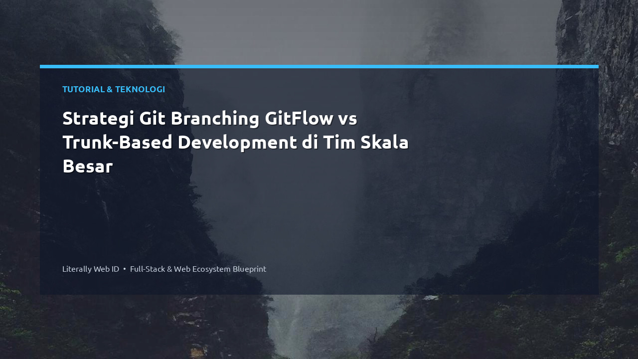 Strategi Git Branching GitFlow vs Trunk-Based Development di Tim Skala Besar