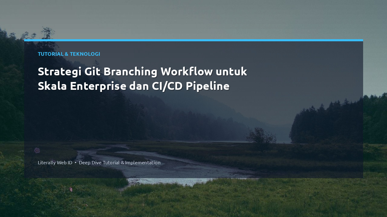 Strategi Git Branching Workflow untuk Skala Enterprise dan CI/CD Pipeline