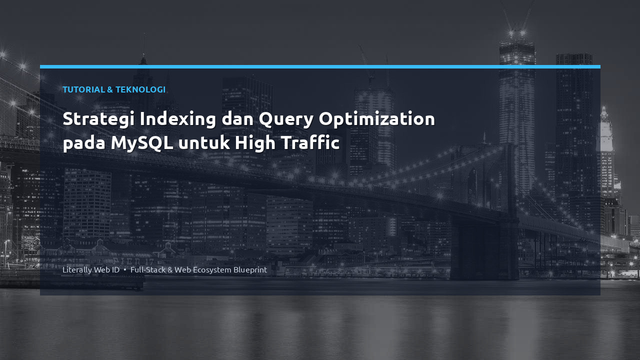 Strategi Indexing dan Query Optimization pada MySQL untuk High Traffic