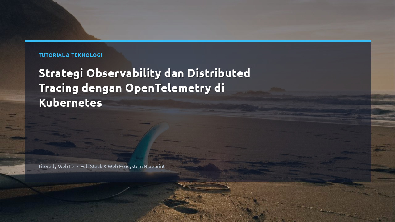 Strategi Observability dan Distributed Tracing dengan OpenTelemetry di Kubernetes