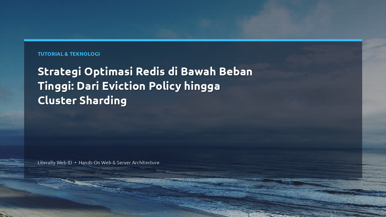 Strategi Optimasi Redis di Bawah Beban Tinggi: Dari Eviction Policy hingga Cluster Sharding