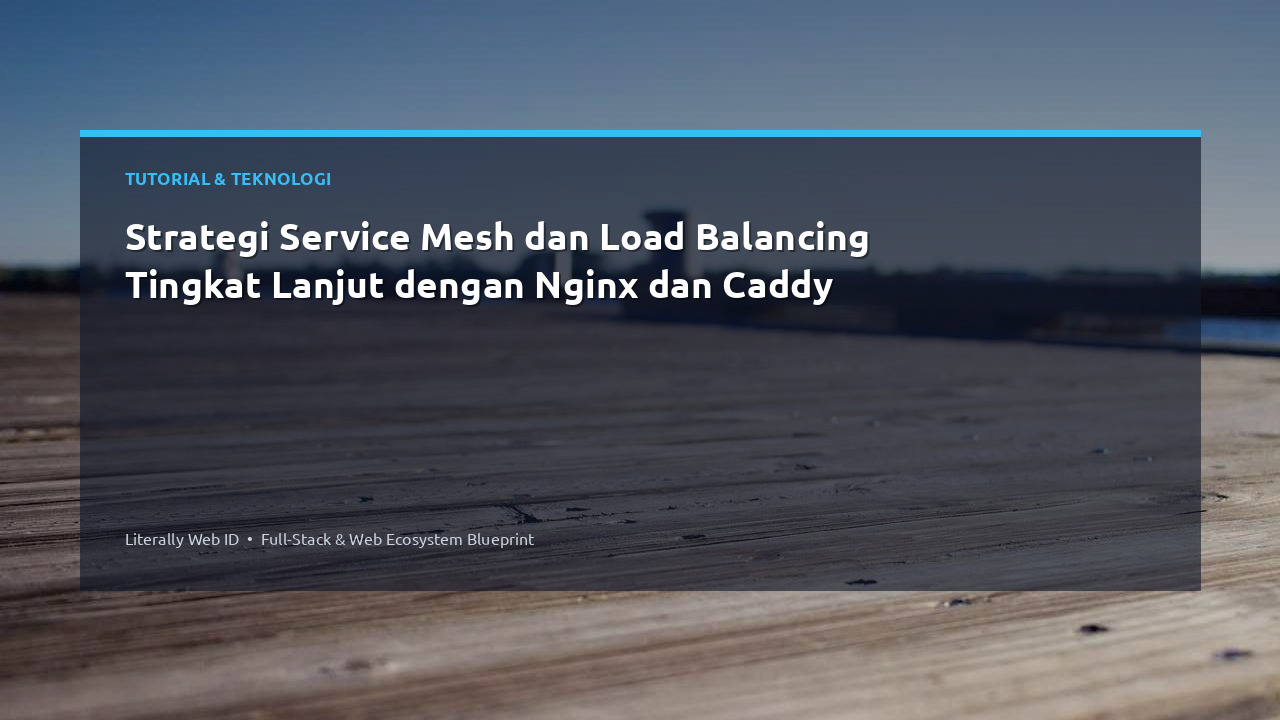Strategi Service Mesh dan Load Balancing Tingkat Lanjut dengan Nginx dan Caddy