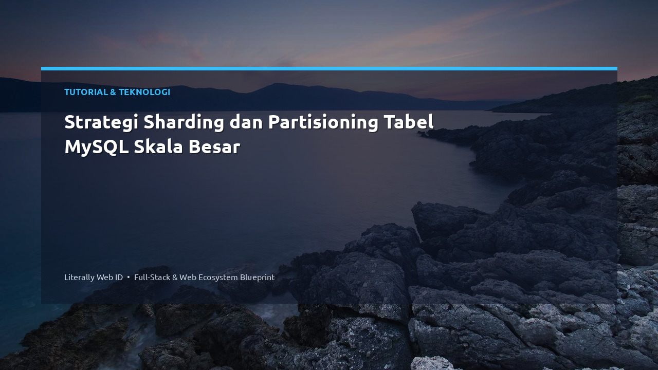 Strategi Sharding dan Partisioning Tabel MySQL Skala Besar