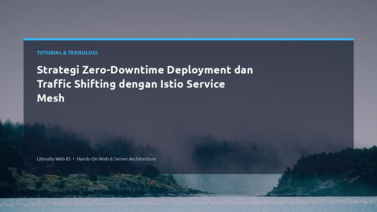 Strategi Zero-Downtime Deployment dan Traffic Shifting dengan Istio Service Mesh