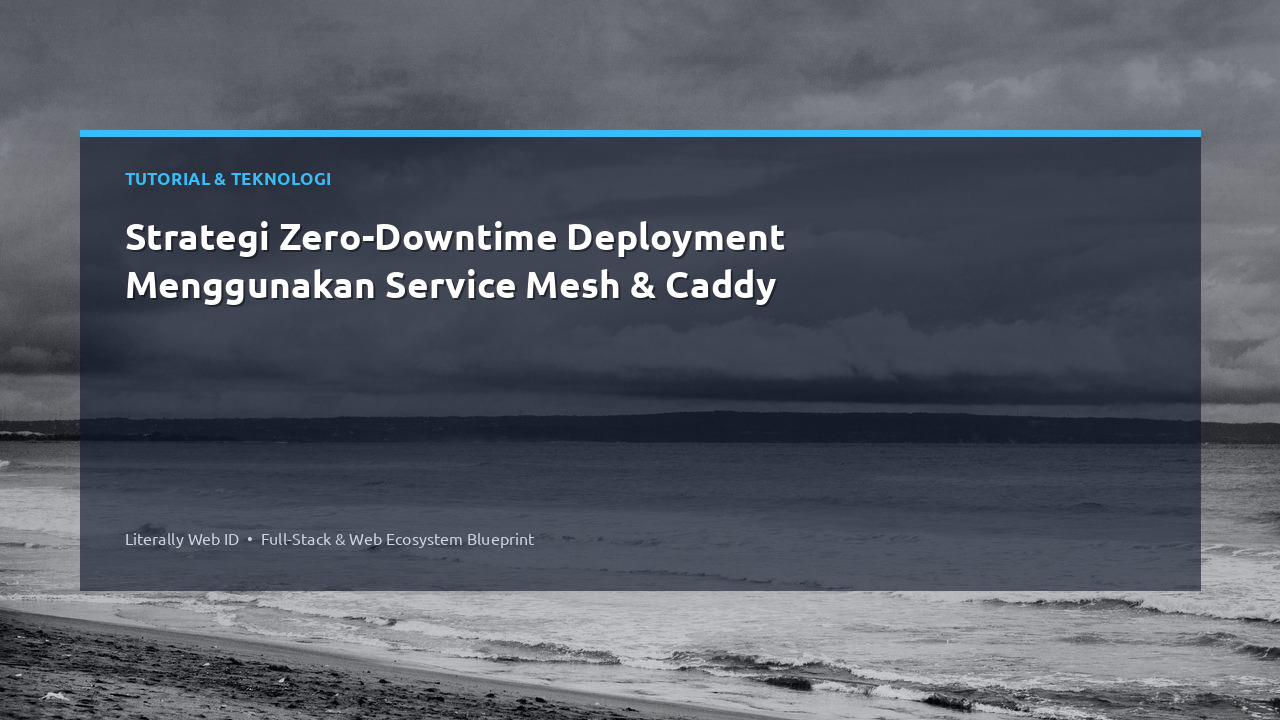 Strategi Zero-Downtime Deployment Menggunakan Service Mesh & Caddy