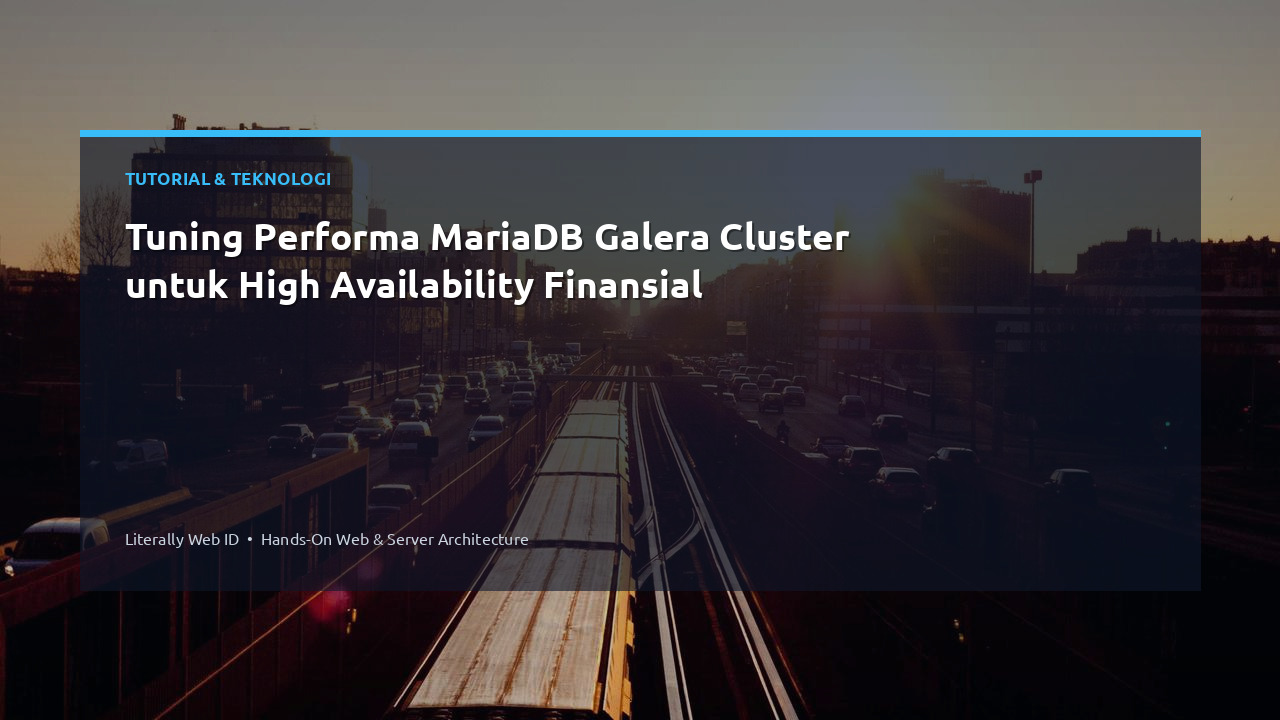 Tuning Performa MariaDB Galera Cluster untuk High Availability Finansial
