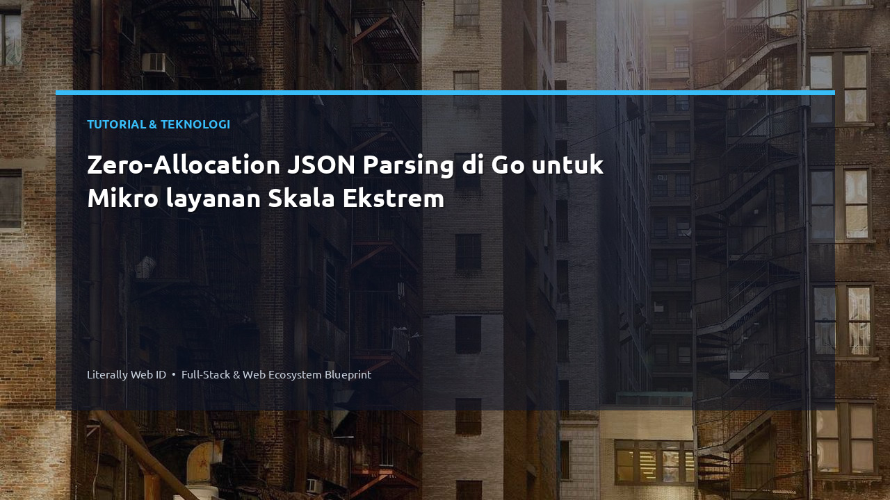 Zero-Allocation JSON Parsing di Go untuk Mikro layanan Skala Ekstrem