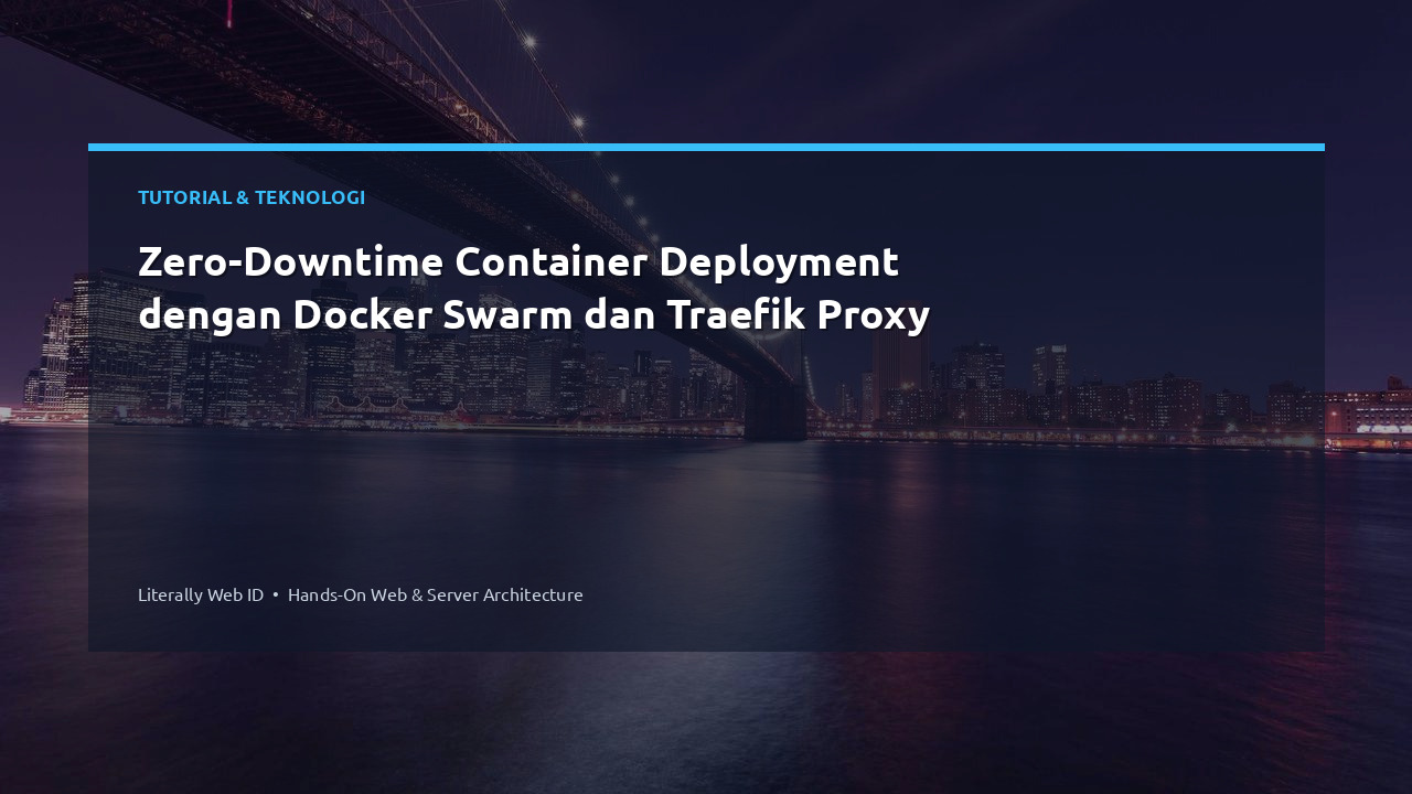 Zero-Downtime Container Deployment dengan Docker Swarm dan Traefik Proxy