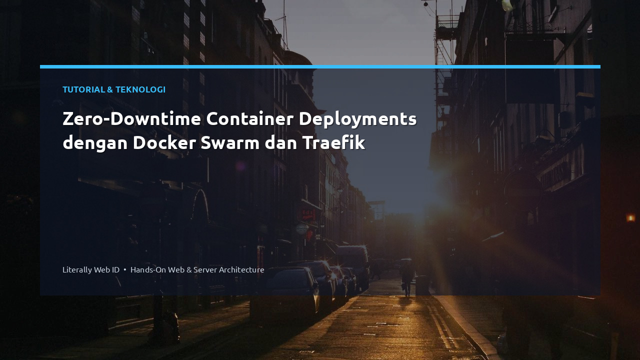 Zero-Downtime Container Deployments dengan Docker Swarm dan Traefik