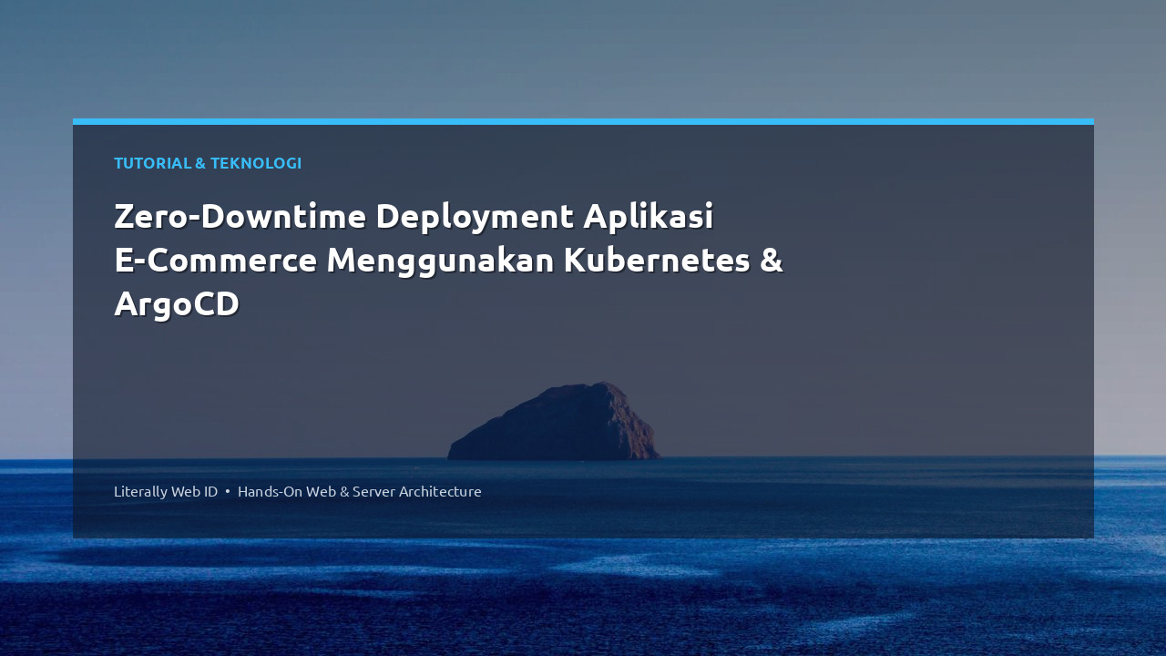 Zero-Downtime Deployment Aplikasi E-Commerce Menggunakan Kubernetes & ArgoCD