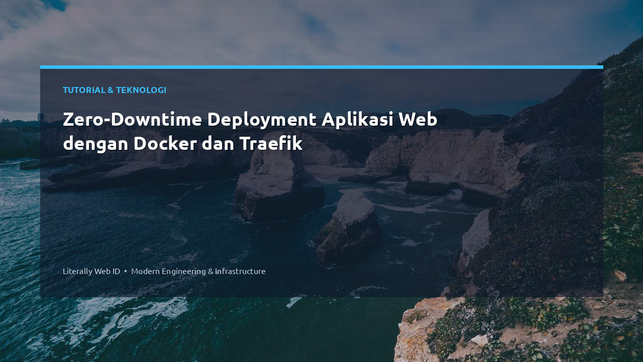 Zero-Downtime Deployment Aplikasi Web dengan Docker dan Traefik